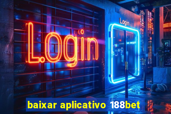 baixar aplicativo 188bet