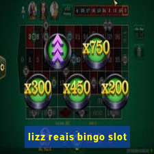 lizz reais bingo slot