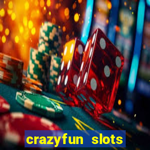 crazyfun slots casino game