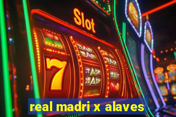 real madri x alaves