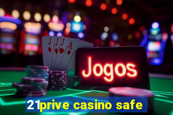 21prive casino safe