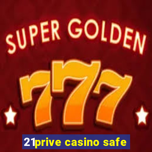 21prive casino safe