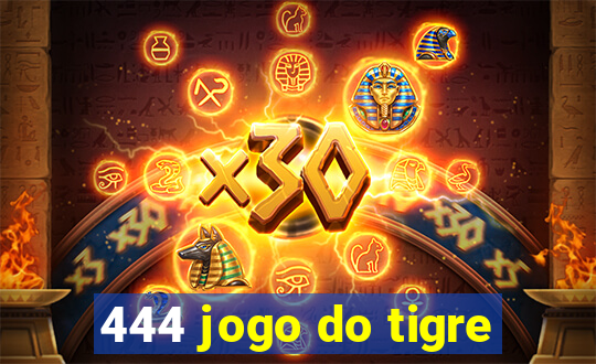 444 jogo do tigre