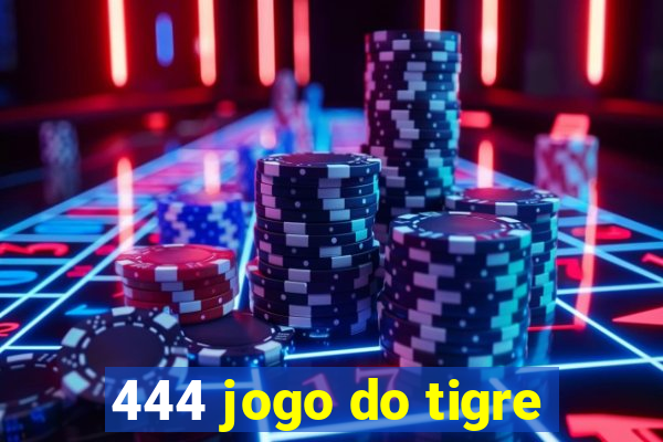 444 jogo do tigre