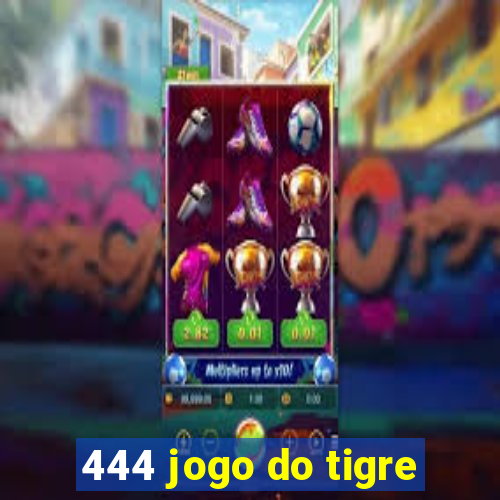 444 jogo do tigre