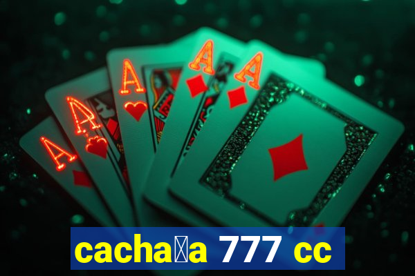 cacha莽a 777 cc