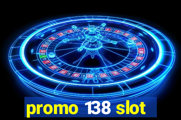 promo 138 slot