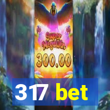 317 bet