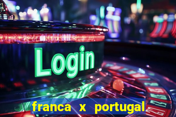 franca x portugal onde assistir