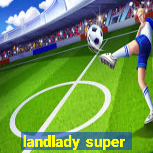 landlady super