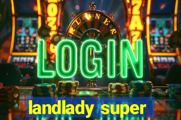 landlady super