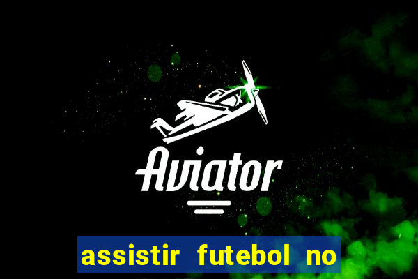 assistir futebol no premiere gratis