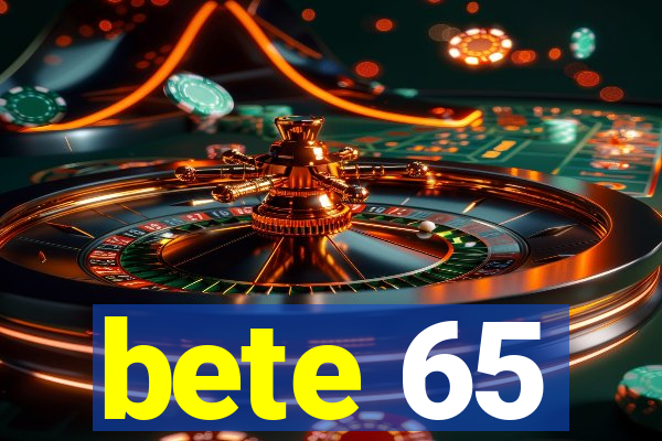 bete 65