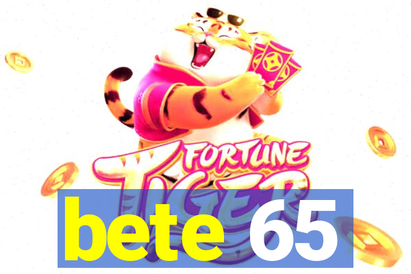 bete 65