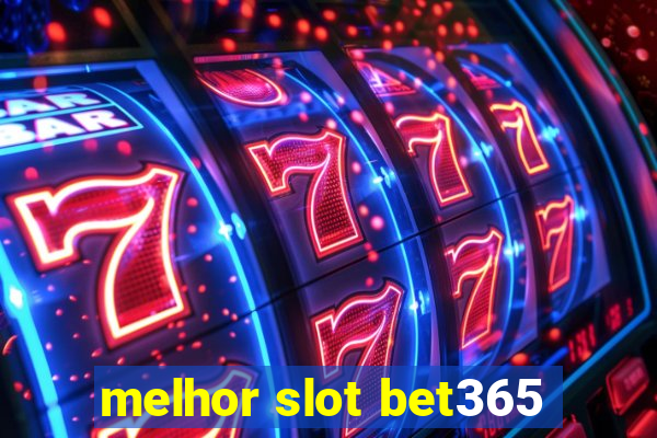 melhor slot bet365