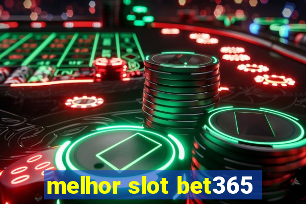 melhor slot bet365