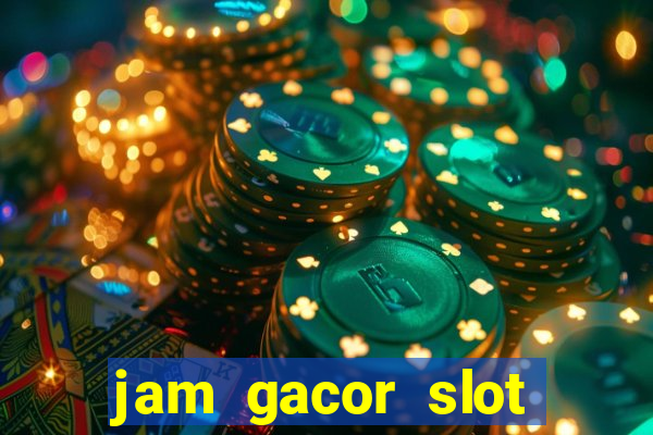 jam gacor slot hari ini