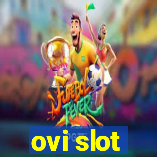 ovi slot