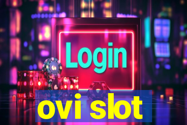 ovi slot