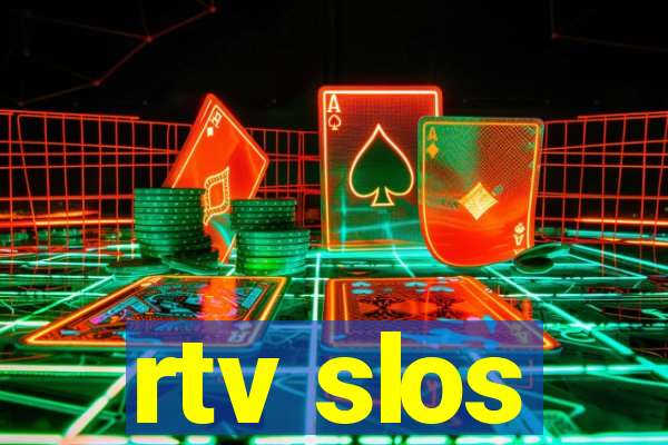 rtv slos