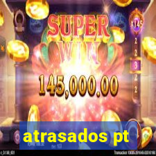 atrasados pt