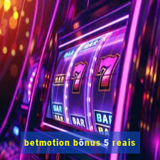 betmotion bônus 5 reais