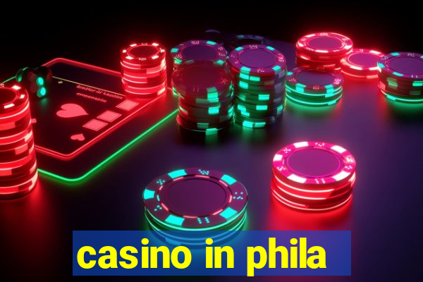 casino in phila