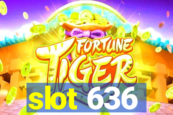 slot 636