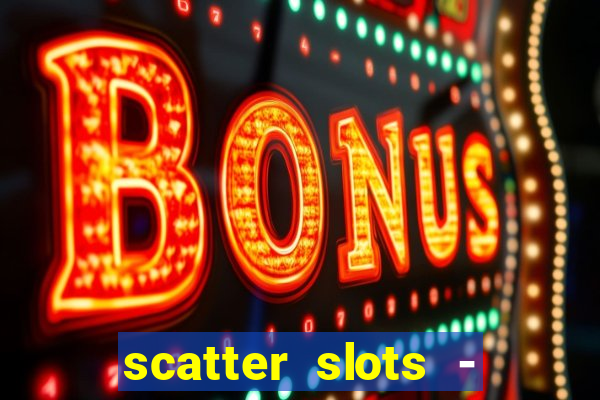 scatter slots - slot machines