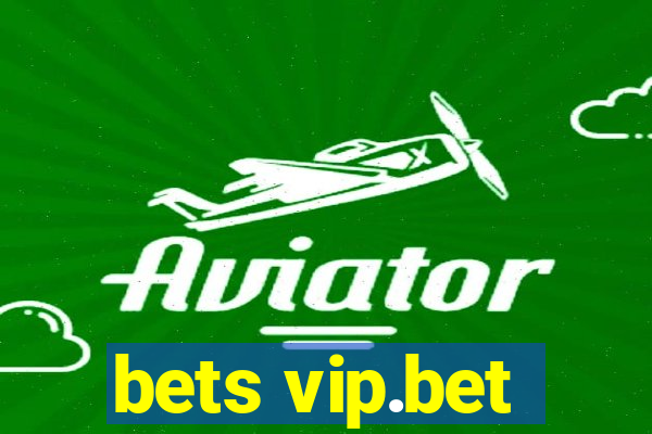 bets vip.bet