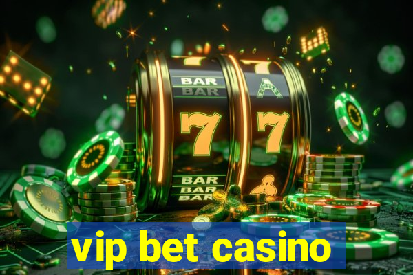 vip bet casino