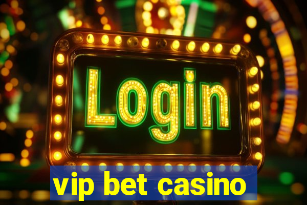 vip bet casino