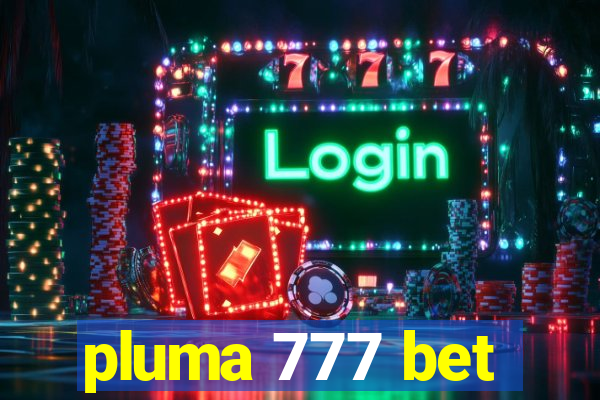 pluma 777 bet