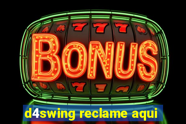 d4swing reclame aqui