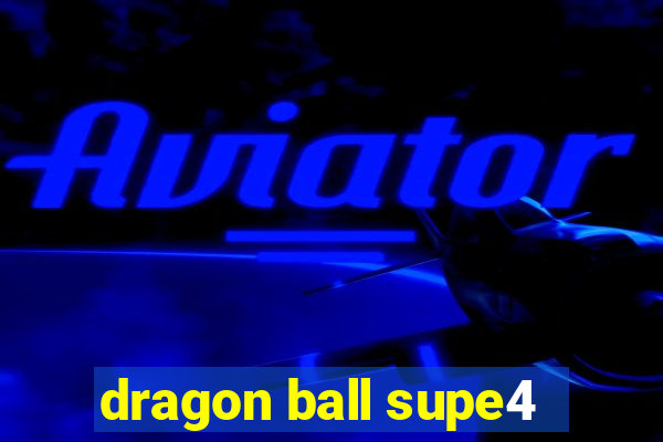 dragon ball supe4