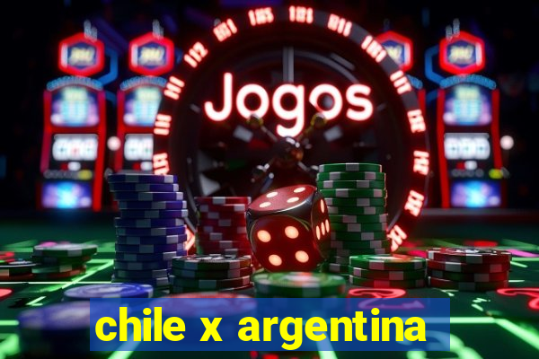 chile x argentina