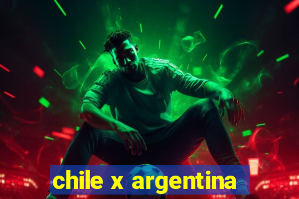 chile x argentina