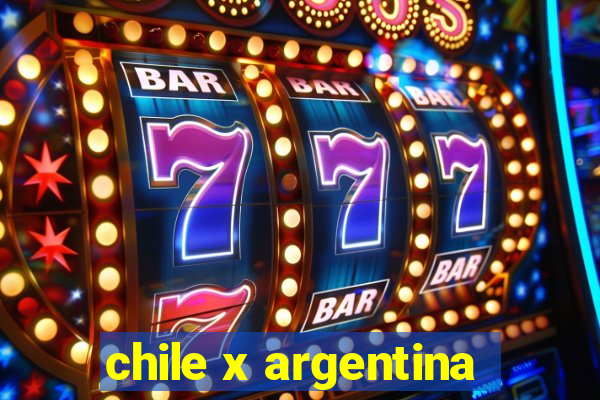 chile x argentina