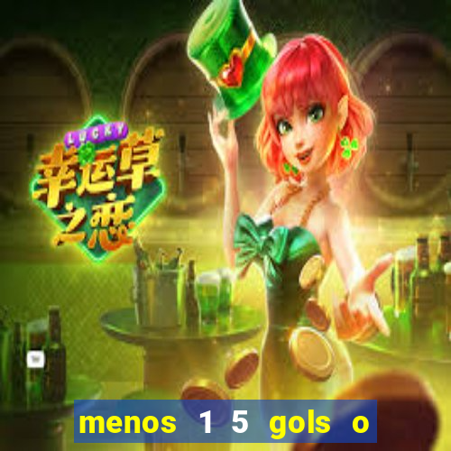 menos 1 5 gols o que significa