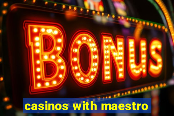 casinos with maestro