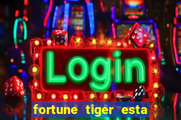 fortune tiger esta pagando hoje