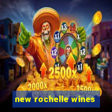 new rochelle wines