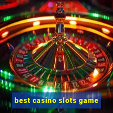 best casino slots game