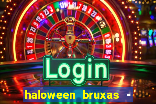 haloween bruxas - slots 777