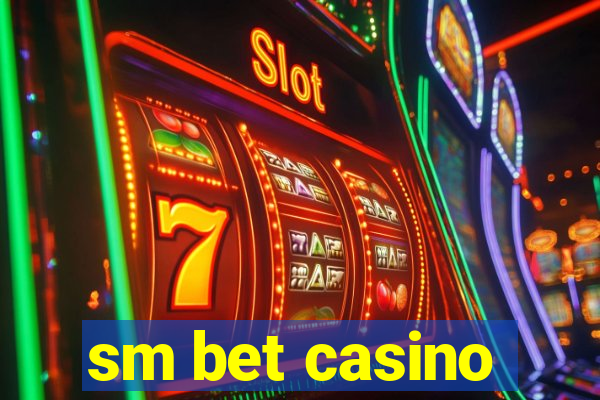 sm bet casino