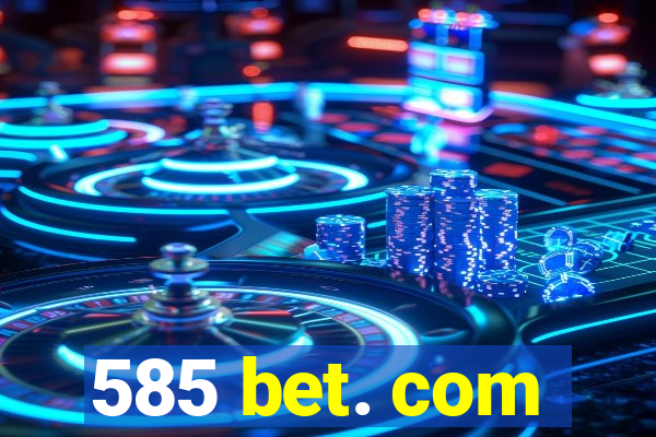 585 bet. com