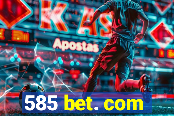 585 bet. com