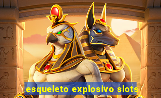 esqueleto explosivo slots