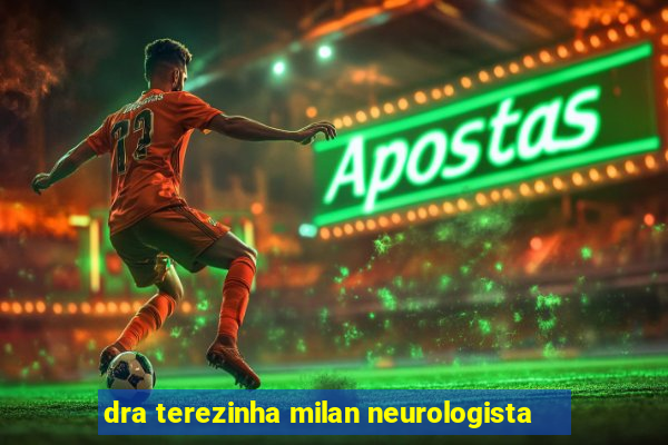 dra terezinha milan neurologista