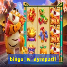 bingo w sympatii co to jest